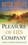 Pleasure of His Company -  A Journey to Intimate Friendship With God